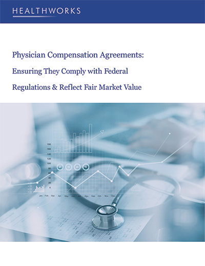 Physicians Compensation Agreements: Ensuring They Comply with Federal Regulations & Reflect Fair Market Value